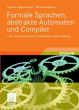E-Book (pdf) Formale Sprachen, abstrakte Automaten und Compiler von Christian Wagenknecht, Michael Hielscher