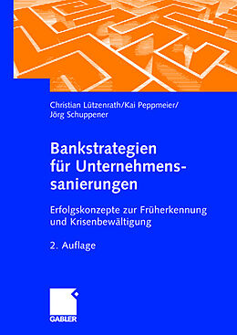 Fester Einband Bankstrategien für Unternehmenssanierungen von Christian Lützenrath, Kai Peppmeier, Jörg Schuppener