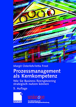 Fester Einband Prozessmanagement als Kernkompetenz von Margit Osterloh, Jetta Frost