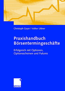Kartonierter Einband Praxishandbuch Börsentermingeschäfte von Christoph Geyer, Volker Uttner