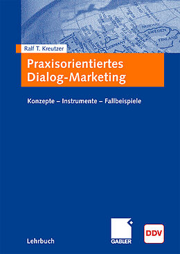 Kartonierter Einband Praxisorientiertes Dialog-Marketing von Ralf T. Kreutzer