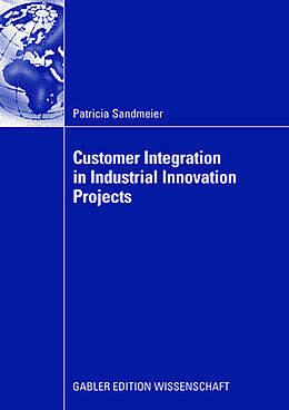 Couverture cartonnée Customer Integrating in Industrial Innovation Projects de Patricia Sandmeier