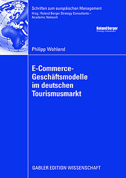 Kartonierter Einband E-Commerce-Geschäftsmodelle im deutschen Tourismusmarkt von Philipp Wohland