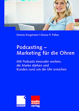 Kartonierter Einband Podcasting - Marketing für die Ohren von Dennis Krugmann, Darius Pallus