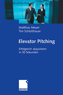 Kartonierter Einband Elevator Pitching von Matthias Meyer, Tim Schlotthauer