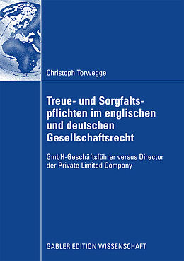Kartonierter Einband Treue- und Sorgfaltspflichten im englischen und deutschen Gesellschaftsrecht von Christoph Torwegge