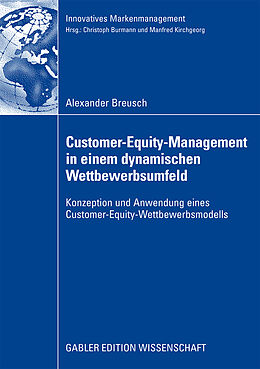 Kartonierter Einband Customer-Equity-Management in einem dynamischen Wettbewerbumfeld von Alexander Breusch