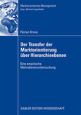 Kartonierter Einband Der Transfer der Marktorientierung über Hierarchieebenen von Florian Kraus