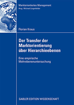 Kartonierter Einband Der Transfer der Marktorientierung über Hierarchieebenen von Florian Kraus