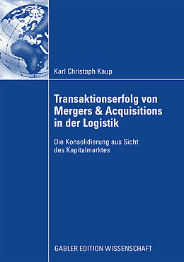 Fester Einband Transaktionserfolg von Mergers &amp; Acquisitions in der Logistik von Christoph Kaup