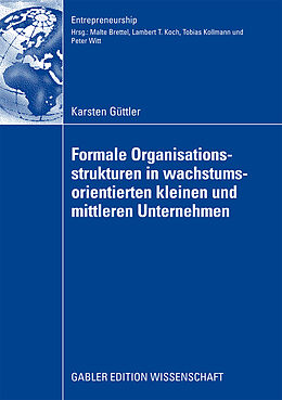 Kartonierter Einband Formale Organisationsstrukturen in wachstumsorientierten kleinen und mittleren Unternehmen von Karsten Güttler