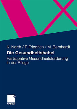 Fester Einband Die Gesundheitshebel von Klaus North, Peter Friedrich, Maja Bernhardt
