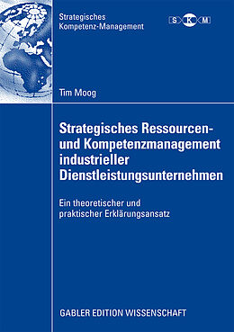 Kartonierter Einband Strategisches Ressourcen- und Kompetenzmanagement industrieller Dienstleistungsunternehmen von Tim Moog