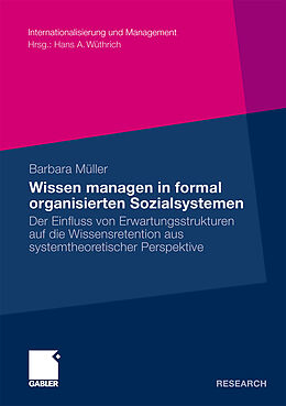 Kartonierter Einband Wissen managen in formal organisierten Sozialsystemen von Barbara Müller