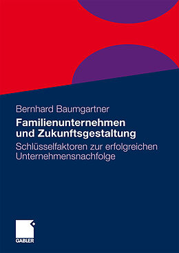 Kartonierter Einband Familienunternehmen und Zukunftsgestaltung von Bernhard Baumgartner