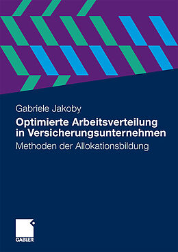 Kartonierter Einband Optimierte Arbeitsverteilung in Versicherungsunternehmen von Gabriele Jakoby