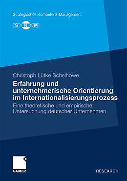 Kartonierter Einband Erfahrung und unternehmerische Orientierung im Internationalisierungsprozess von Christoph Lütke Schelhowe