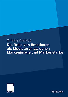 Kartonierter Einband Die Rolle von Emotionen als Mediatoren zwischen Markenimage und Markenstärke von Christine Knackfuß