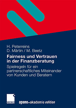 Kartonierter Einband Fairness und Vertrauen in der Finanzberatung von Hannes Peterreins, Doris Märtin, Maud Beetz
