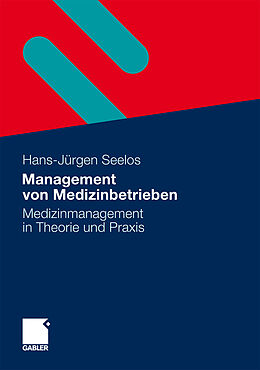 Fester Einband Management von Medizinbetrieben von H.-Jürgen Seelos