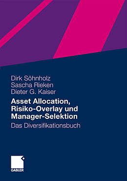 Fester Einband Asset Allocation, Risiko-Overlay und Manager-Selektion von Dirk Söhnholz, Sascha Rieken, Dieter G. Kaiser