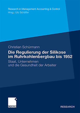 Kartonierter Einband Die Regulierung der Silikose im Ruhrkohlenbergbau bis 1952 von Christian Schürmann