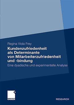 Kartonierter Einband Kundenzufriedenheit als Determinante von Mitarbeiterzufriedenheit und -bindung von Regina Viola Frey