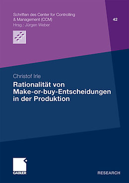 Kartonierter Einband Rationalität von Make-or-buy-Entscheidungen in der Produktion von Christof Irle
