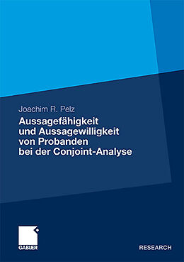 Kartonierter Einband Aussagefähigkeit und Aussagewilligkeit von Probanden bei der Conjoint-Analyse von Joachim R. Pelz