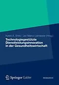 E-Book (pdf) Technologiegestützte Dienstleistungsinnovation in der Gesundheitswirtschaft von Karen A. Shire, Jan Marco Leimeister