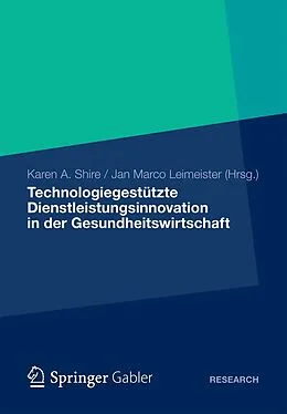 E-Book (pdf) Technologiegestützte Dienstleistungsinnovation in der Gesundheitswirtschaft von Karen A. Shire, Jan Marco Leimeister
