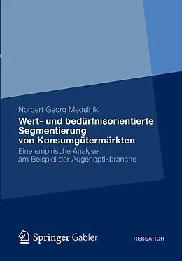 E-Book (pdf) Wert- und bedürfnisorientierte Segmentierung von Konsumgütermärkten von Norbert Georg Medelnik