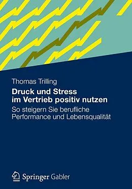 E-Book (pdf) Druck und Stress im Vertrieb positiv nutzen von Thomas Trilling