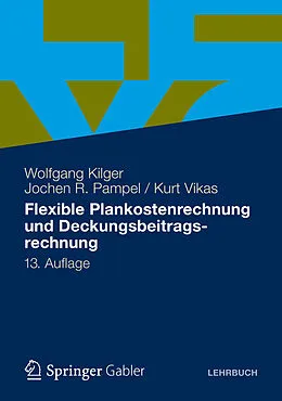E-Book (pdf) Flexible Plankostenrechnung und Deckungsbeitragsrechnung von Wolfgang Kilger, Jochen R. Pampel, Kurt Vikas