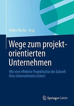 E-Book (pdf) Wege zum projektorientierten Unternehmen von Volker Hische