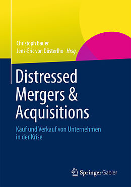 E-Book (pdf) Distressed Mergers &amp; Acquisitions von Christoph Bauer, Jens-Eric von Düsterlho
