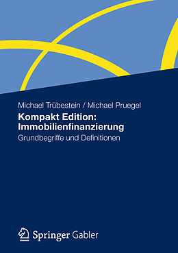 Kartonierter Einband Kompakt Edition: Immobilienfinanzierung von Michael Trübestein, Michael Pruegel