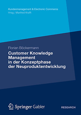 Kartonierter Einband Customer Knowledge Management in der Konzeptphase der Neuproduktentwicklung von Florian Böckermann