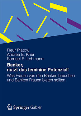 E-Book (pdf) Banker, nutzt das feminine Potenzial! von Fleur Platow, Andrea E. Krier, Samuel E. Lehmann
