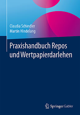 Kartonierter Einband Praxishandbuch Repos und Wertpapierdarlehen von Claudia Schindler, Martin Hindelang