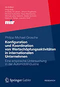 E-Book (pdf) Konfiguration und Koordination von Wertschöpfungsaktivitäten in internationalen Unternehmen von Philipp Michael Grosche