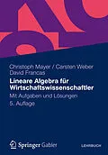 E-Book (pdf) Lineare Algebra für Wirtschaftswissenschaftler von Christoph Mayer, Carsten Weber, David Francas
