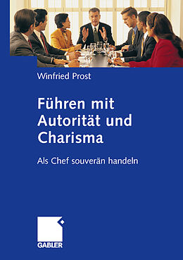 Kartonierter Einband Führen mit Autorität und Charisma von Winfried Prost