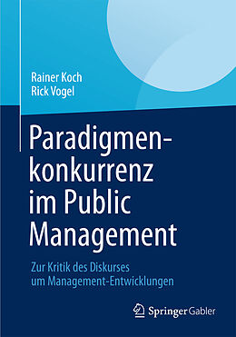 Kartonierter Einband Paradigmenkonkurrenz im Public Management von Rainer Koch, Rick Vogel