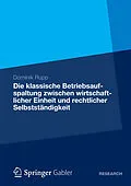 E-Book (pdf) Die klassische Betriebsaufspaltung zwischen wirtschaftlicher Einheit und rechtlicher Selbstständigkeit von Dominik Rupp