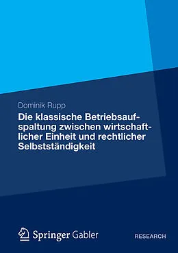 E-Book (pdf) Die klassische Betriebsaufspaltung zwischen wirtschaftlicher Einheit und rechtlicher Selbstständigkeit von Dominik Rupp