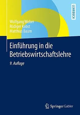 E-Book (pdf) Einführung in die Betriebswirtschaftslehre von Wolfgang Weber, Rüdiger Kabst, Matthias Baum