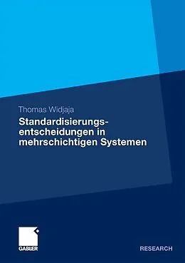E-Book (pdf) Standardisierungsentscheidungen in mehrschichtigen Systemen von Thomas Widjaja