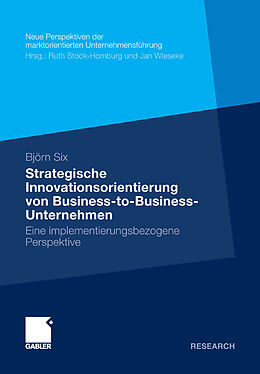 E-Book (pdf) Strategische Innovationsorientierung von Business-to-Business-Unternehmen von Björn Six