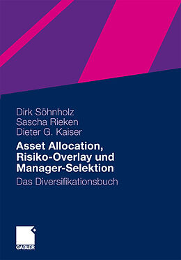 E-Book (pdf) Asset Allocation, Risiko-Overlay und Manager-Selektion von Dirk Söhnholz, Sascha Rieken, Dieter G. Kaiser